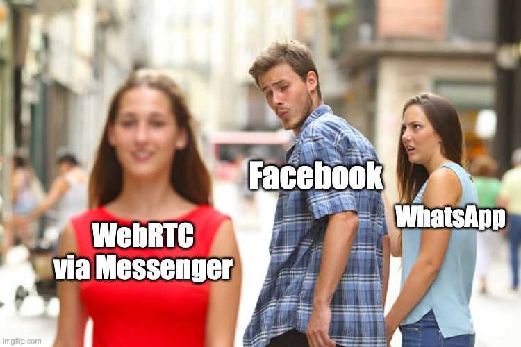 Facebook's relationship with WebRTC and WhatsApp in distracted BF meme terms